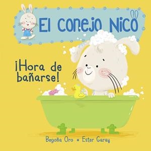 ¡HORA DE BAÑARSE! (EL CONEJO NICO 2) | 9788448849795 | BEGOÑA ORO/ESTER GARAY