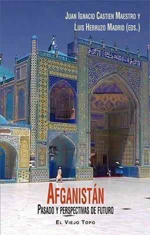 AFGANISTÁN. PASADO Y PERSPECTIVAS DE FUTURO | 9788416995523 | CASTIEN MAESTRO,JUAN IGNACIO / HERRUZO MADRID,LUIS