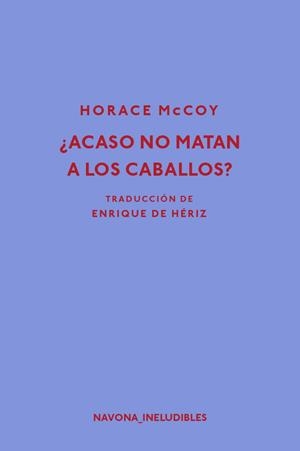 ¿ACASO NO MATAN A LOS CABALLOS? | 9788417181239 | MCCOY, HORACE