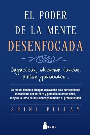 EL PODER DE LA MENTE DESENFOCADA | 9788417030650 | PILLAY, SRINI