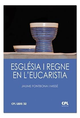 ESGLÉSIA I REGNE EN L'EUCARISTIA | 9788491650843 | FONTBONA MISSÉ, JAUME