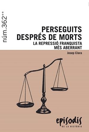 PERSEGUITS DESPRÉS DE MORTS. LA REPRESSIO FRANQUISTA MES ABERRANT | 9788423208401 | CLARA RESPLANDIS, JOSEP