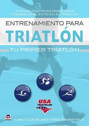 ENTRENAMIENTO PARA TRIATLÓN. TU PRIMER TRIATLÓN | 9788416676538 | CLEVELAND, LINDA/SWARTHOUT, KRIS