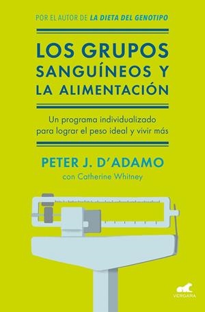 LOS GRUPOS SANGUINEOS Y LA ALIMENTACION. UN PROGRAMA INDIVIDUALIZADO PARA LOGRAR EL PESO IDEAL Y VIVIR MAS | 9788416076338 | D,ADAMO,PETER J./WHITNEY,CATHERINE