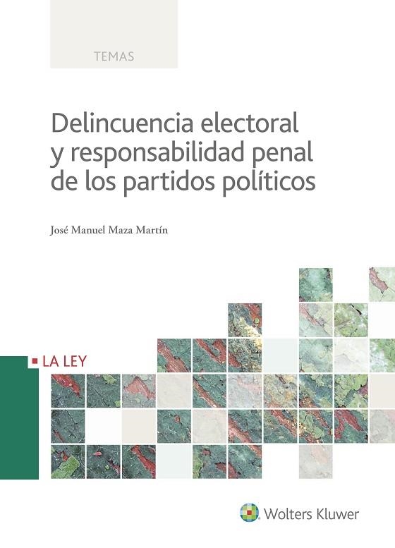 DELINCUENCIA ELECTORAL Y RESPONSABILIDAD PENAL DE LOS PARTIDOS POLÍTICOS | 9788490206997 | JOSÉ MANUEL MAZA MARTÍN