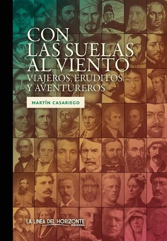 CON LAS SUELAS AL VIENTO. VIAJEROS, ERUDITOS Y AVENTUREROS | 9788415958611 | CASARIEGO CÓRDOBA, MARTÍN