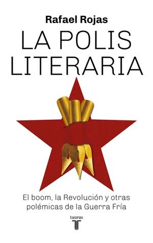 LA POLIS LITERARIA, EL BOOM LA REVOLUCION Y OTRAS POLEMICAS DE LA GUERRA FRIA | 9788430620012 | RAFAEL ROJAS