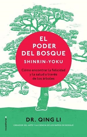 EL PODER DEL BOSQUE. SHINRIN-YOKU. COMO ENCONTRAR LA FELICIDAD Y LA SALUD A TRAVES DE LOS ÁRBOLES | 9788417305062 | LI, DR. QING