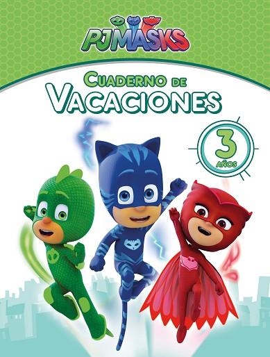  CUADERNO DE VACACIONES - 3 AÑOS PJMASKS | 9788448850074 | VARIOS AUTORES