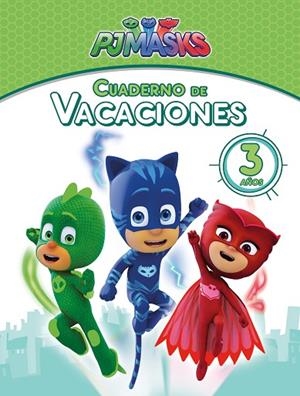  CUADERNO DE VACACIONES - 3 AÑOS PJMASKS | 9788448850074 | VARIOS AUTORES