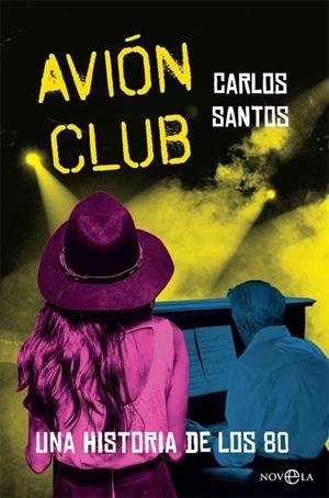 AVIÓN CLUB. UNA HISTORIA DE LOS 80 | 9788491640868 | SANTOS GURRIARÁN, CARLOS