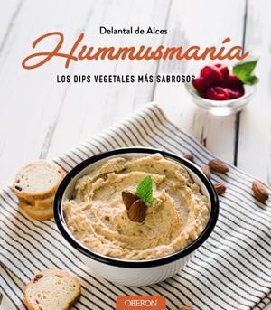 HUMMUSMANÍA. LOS DIPS VEGETALES MAS SABROSOS | 9788441540040 | DELANTAL DE ALCES