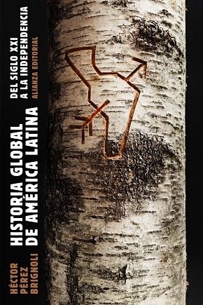 HISTORIA GLOBAL DE AMÉRICA LATINA. DEL SIGLO XX1 A LA INDEPENDENCIA | 9788491811022 | PÉREZ BRIGNOLI, HÉCTOR