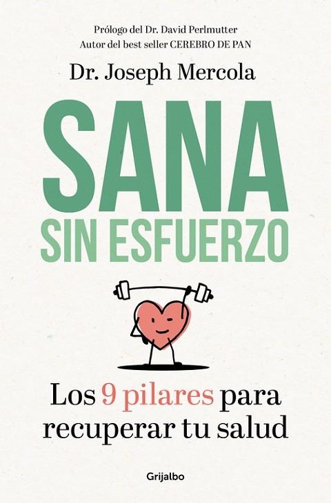 SANA SIN ESFUERZO. LOS 9 PILARES PARA RECUPERAR TU SALUD | 9788425355721 | JOSEPH MERCOLA
