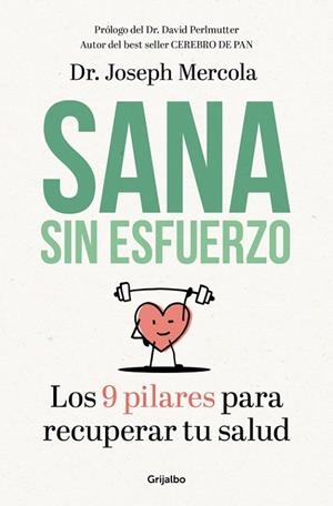 SANA SIN ESFUERZO. LOS 9 PILARES PARA RECUPERAR TU SALUD | 9788425355721 | JOSEPH MERCOLA
