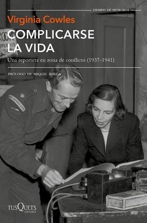 COMPLICARSE LA VIDA,UNA REPERTERA EN ZONA DE CONFLICTO 1937-1941 | 9788490665411 | COWLES, VIRGINIA