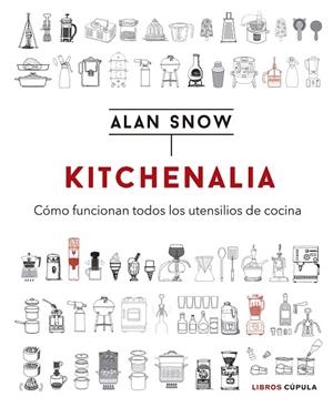 KITCHENALIA,COMO FUNCIONAN TODOS LOS UTENSILIOS DE COCINA | 9788448024000 | AA. VV.