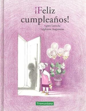¡FELIZ CUMPLEAÑOS! | 9788416578962 | AGNES LAROCHE / STEPHANIE AUGUSSEAU