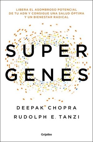 SUPERGENES. LIBERA EL ASOMBROSO POTENCIAL DE TU ADN Y CONSIGUE UNA SALUD OPTIMA Y UN BIENESTAR RADICAL | 9788425354533 | DEEPAK CHOPRA