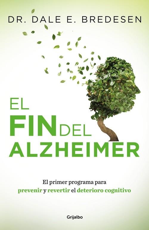 EL FIN DEL ALZHEIMER. EL PRIMER PROGRAMA PARA PREVENIR Y REVERTIR EL DETERIORO COGNITIVO | 9788425355882 | BREDESEN,DALE E.