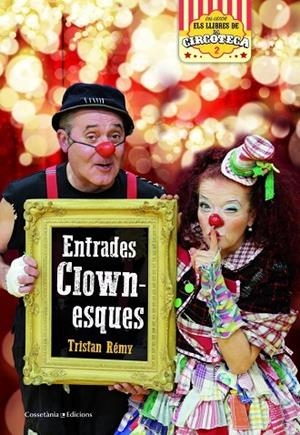 ENTRADES CLOWNESQUES. ELS LLIBRES DE LA CIRCOTECA 2 | 9788490347393 | RÉMY, TRISTAN