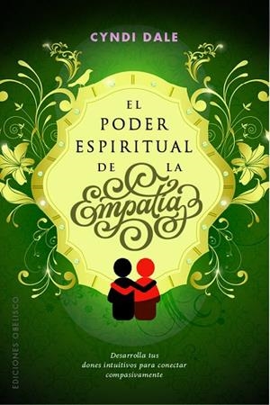 EL PODER ESPIRITUAL DE LA EMPATÍA. DESARROLLA TUS DONES INTUITIVOS PARA CONECTAR COMPASIVAMENTE | 9788491113447 | DALE, CYNDI