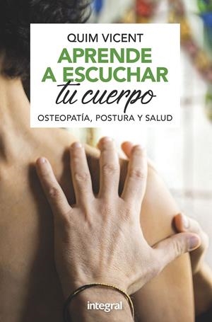 APRENDE A ESCUCHAR TU CUERPO OSTEOPATIA,POSTURAS Y SALUD | 9788491181408 | VICENT SARDINERO, QUIM