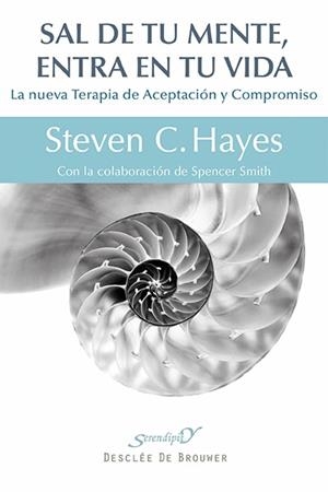 SAL DE TU MENTE, ENTRA EN TU VIDA. LA NUEVA TERAPIA DE ACEPTACIÓN Y COMPROMISO | 9788433026439 | HAYES, STEVEN C.