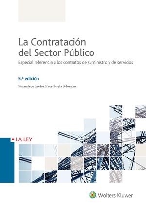 LA CONTRATACIÓN DEL SECTOR PÚBLICO. ESPECIAL REFERENCIA A LOS CONTRATOS DE SUMINISTRO Y DE SERVICIOS | 9788490206959 | ESCRIHUELA MORALES, FRANCISCO JAVIER