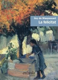FELICITAT | 9788494547027 | MAUPASSANT, GUY DE