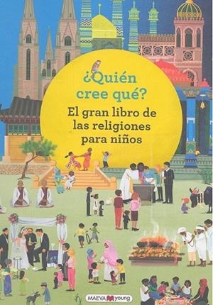 ¿QUIÉN CREE QUÉ? EL GRAN LIBRO DE LAS RELIGIONES PARA NIÑOS | 9788417108571 | WILLS, ANNA/TOMM, NORA