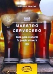 MAESTRO CERVECERO. GUIA PARA ELABORAR TU PROPIA CERVEZA | 9788494578441 | DOMENE,ALFREDO
