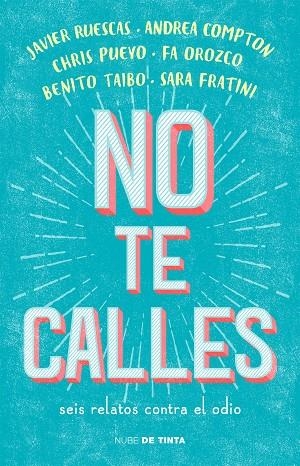 NO TE CALLES. SEIS RELATOS CONTRA EL ODIO | 9788416588718