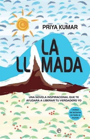 LA LLAMADA. UNA NOVELA INSPIRACIONAL QUE TE AYUDARÁ A LIBERAR TU VERDADERO YO | 9788491643371 | KUMAR, PRIYA
