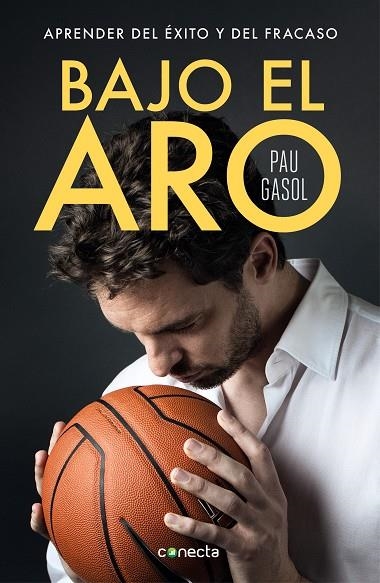 BAJO EL ARO. APRENDER DEL EXITO Y DEL FRACASO | 9788416883356 | GASOL,PAU
