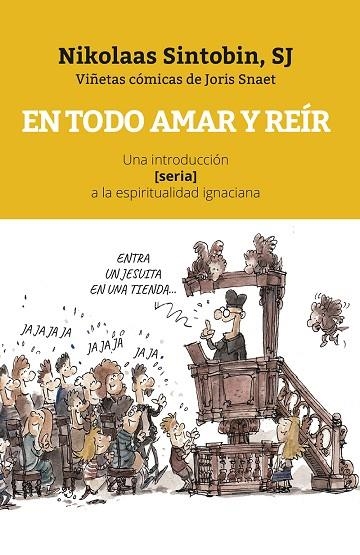 EN TODO AMAR Y REÍR. UNA INTRODUCCIÓN (SERIA) A LA ESPIRITUALIDAD IGNACIANA | 9788427142176 | SINTOBIN, NIKOLAAS