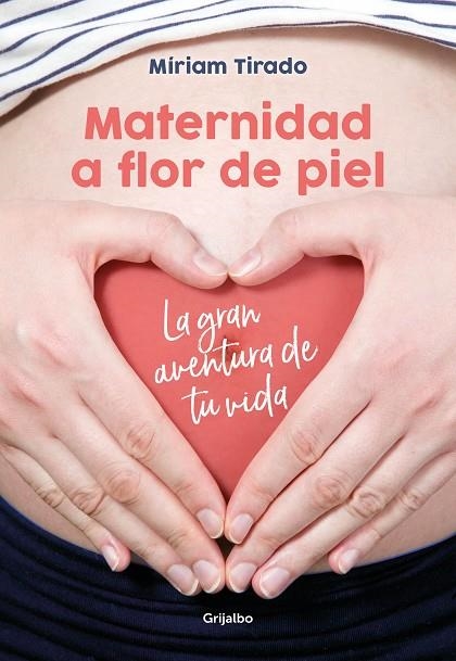MATERNIDAD A FLOR DE PIEL,LA GRAN AVENTURA DE TU VIDA | 9788416895526 | TIRADO,MIRIAM