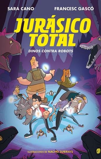 DINOS CONTRA ROBOTS. JURÁSICO TOTAL 2 | 9788420487328 | CANO, SARA/GASCÓ, FRANCESC /NACHO SUBIRATS