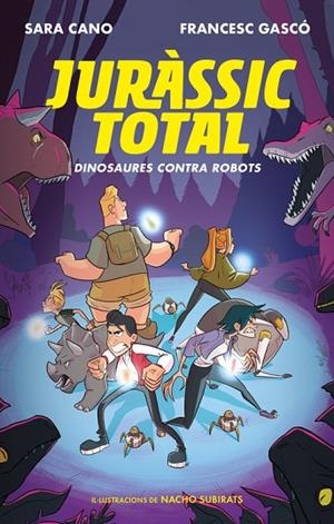 DINOSAURES CONTRA ROBOTS. JURÀSSIC TOTAL 2 | 9788420487762 | CANO, SARA/GASCÓ, FRANCESC /NACHO SUBIRATS