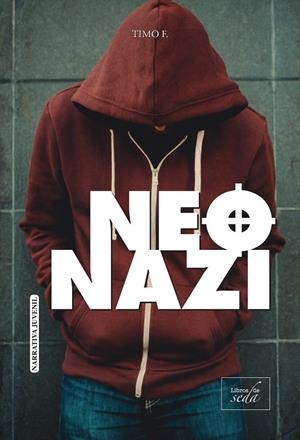 NEONAZI: UNA HISTORIA REAL | 9788416973439 | TIMO,F.