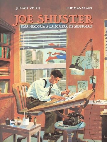 JOE SHUSTER. UNA HISTORIA A LA SOMBRA DE SUPERMAN | 9788417294243 | JULIAN VOLOJ / THOMAS CAMPI