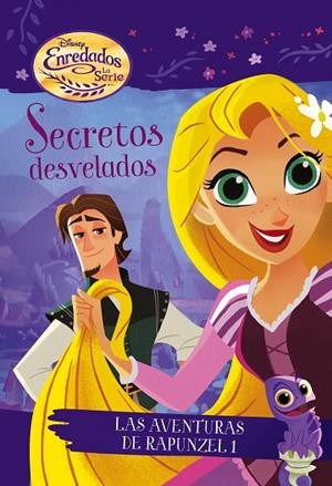 LAS AVENTURAS DE RAPUNZEL: SECRETOS DESVELADOS | 9788416913923 | DISNEY