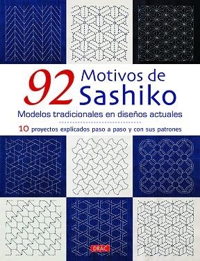 92 MOTIVOS DE SASHIKO. MODELOS TRADICIONALES CON DISEÑOS ACTUALES. 10 PROYECTOS EXPLICADOS PASO A PASO CON SUS PATRONES | 9788498745993 | VARIOS AUTORES
