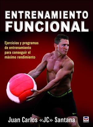 ENTRENAMIENTO FUNCIONAL. EJERCICIOS Y PROGRAMAS DE ENTRENAMIENTO PARA CONSEGUIR EL MÁXIMO RENDIMIENTO | 9788416676187 | SANTANA, JUAN CARLOS