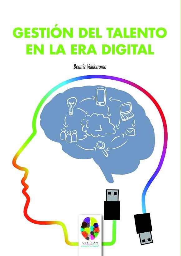 GESTIÓN DEL TALENTO EN LA ERA DIGITAL | 9788497277778 | VALDERRAMA FERNÁNDEZ, BEATRIZ