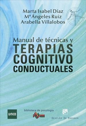 MANUAL DE TÉCNICAS Y TERAPIAS COGNITIVO CONDUCTUALES | 9788433029508 | DÍAZ GARCÍA, MARTA ISABEL/RUIZ FERNÁNDEZ, MARÍA ÁNGELES/VILLALOBOS CRESPO, ARABELLA