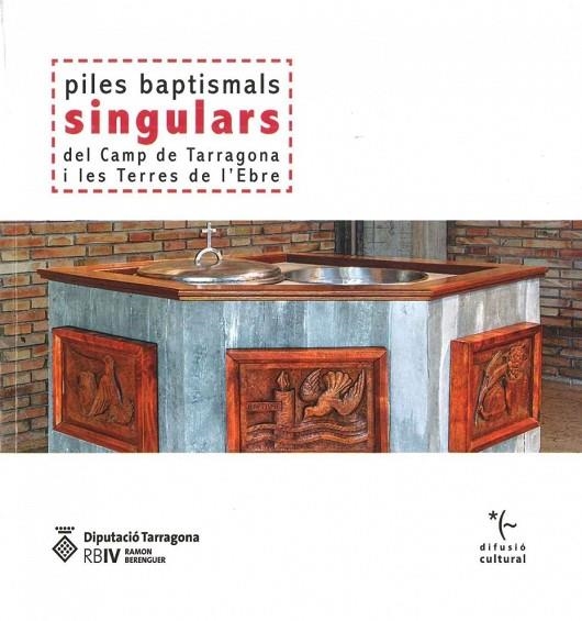 PILES BAPTISMALS SINGULARS DEL CAMP DE TARRAGONA I TERRES DE L'EBRE | 9788415264361 | MATA DE LA CRUZ, SOFÍA