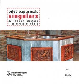 PILES BAPTISMALS SINGULARS DEL CAMP DE TARRAGONA I TERRES DE L'EBRE | 9788415264361 | MATA DE LA CRUZ, SOFÍA
