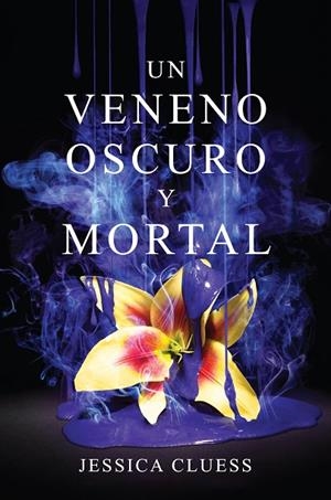 UN VENENO OSCURO Y MORTAL | 9788417036010 | CLUESS, JESSICA