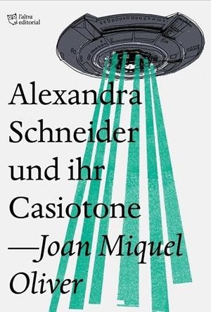 ALEXANDRA SCHNEIDER UND IHR CASIOTONE | 9788494782954 | OLIVER RIPOLL, JOAN MIQUEL